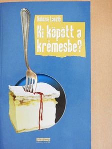 Kolozsi László - Ki köpött a krémesbe? [antikvár]