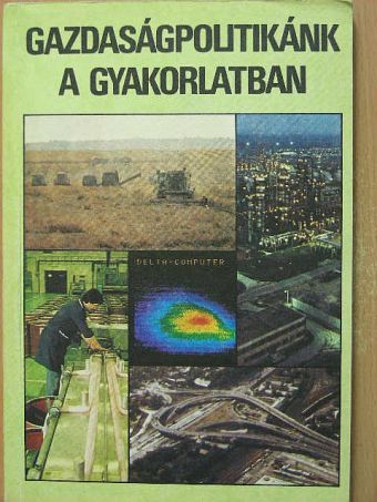 Bartha Lajos - Gazdaságpolitikánk a gyakorlatban [antikvár]