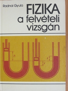 Radnai Gyula - Fizika a felvételi vizsgán [antikvár]