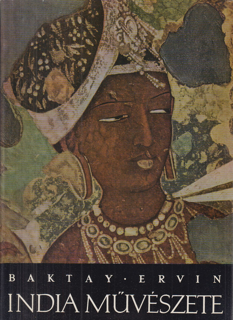 Baktay Ervin - India művészete [antikvár]