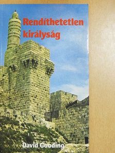 David Gooding - Rendíthetetlen királyság [antikvár]