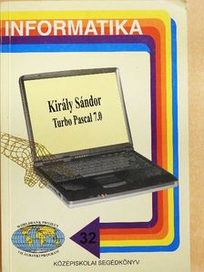 Király Sándor - Turbo Pascal 7.0 [antikvár]