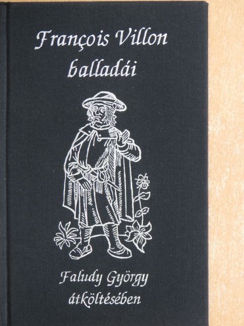 Francois Villon - Francois Villon balladái Faludy György átköltésében [antikvár]
