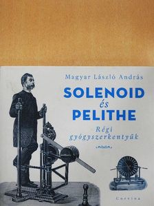 Magyar László András - Solenoid és Pelithe [antikvár]