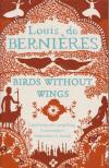 BERNIÉRES, LOUIS DE - Birds Without Wings [antikvár]