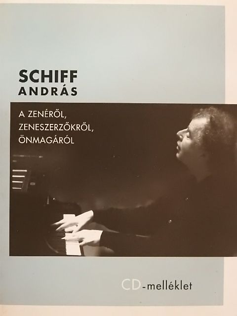 Schiff András - A zenéről, zeneszerzőkről, önmagáról [antikvár]