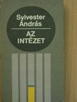 Sylvester András - Az intézet [antikvár]