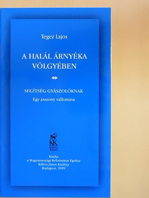 Tegez Lajos - A halál árnyéka völgyében [antikvár]