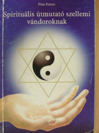 Pósa Ferenc - Spirituális útmutató szellemi vándoroknak [antikvár]