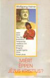 Heiner, Wolfgang - Miért éppen Jézus Krisztus? [antikvár]
