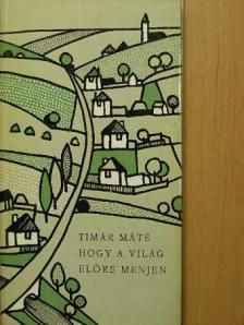 Timár Máté - Hogy a világ előre menjen [antikvár]
