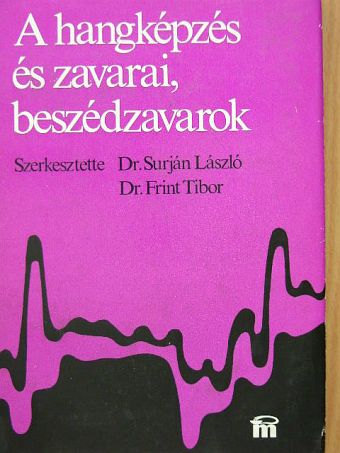 Bacsa László - A hangképzés és zavarai, beszédzavarok [antikvár]