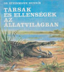 STEINMANN HENRIK - Társak és ellenségek az állatvilágban [antikvár]