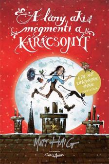 Matt Haig - A lány, aki megmenti a karácsonyt [antikvár]