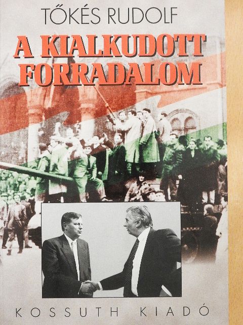 Tőkés Rudolf - A kialkudott forradalom [antikvár]