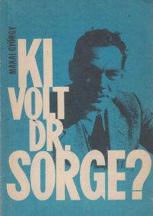 MAKAI GYÖRGY - Ki volt dr. Sorge? [antikvár]