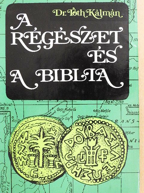 Dr. Tóth Kálmán - A régészet és a Biblia [antikvár]