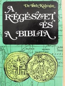 Dr. Tóth Kálmán - A régészet és a Biblia [antikvár]