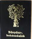 Bányász-, kohászdalok (minikönyv) (számozott) [antikvár]