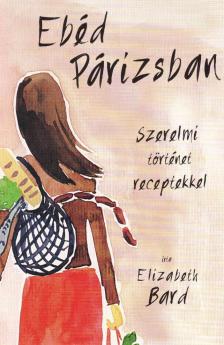 Elizabeth Bard - Ebéd Párizsban [antikvár]