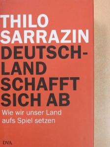 Thilo Sarrazin - Deutschland schafft sich ab [antikvár]