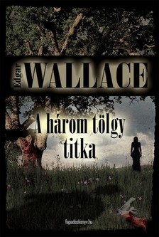 Edgar Wallace - A három tölgy titka [eKönyv: epub, mobi]