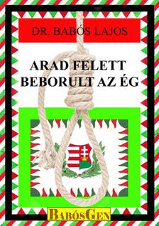 dr. Babós Lajos - Arad felett beborul az ég