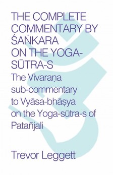 Leggett Trevor - The Complete Commentary by ¦ankara on the Yoga Sutra-s [eKönyv: epub, mobi]