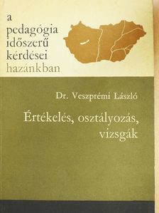 Dr. Veszprémi László - Értékelés, osztályozás, vizsgák [antikvár]