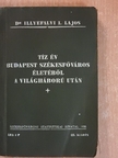 Dr. Illyefalvi I. Lajos - Tíz év Budapest székesfőváros életéből a világháború után [antikvár]