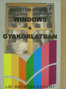 Ágoston György - Windows a gyakorlatban [antikvár]