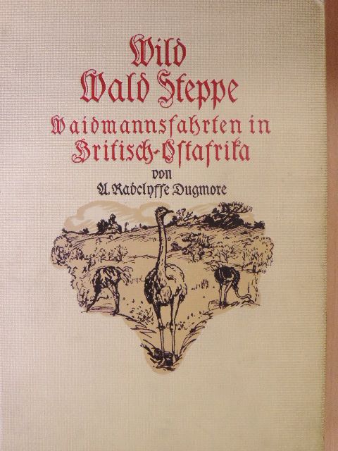 Arthur Radclyffe Dugmore - Wild-Wald-Steppe (gótbetűs) [antikvár]