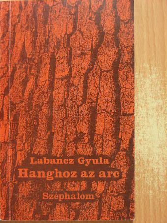 Labancz Gyula - Hanghoz az arc [antikvár]