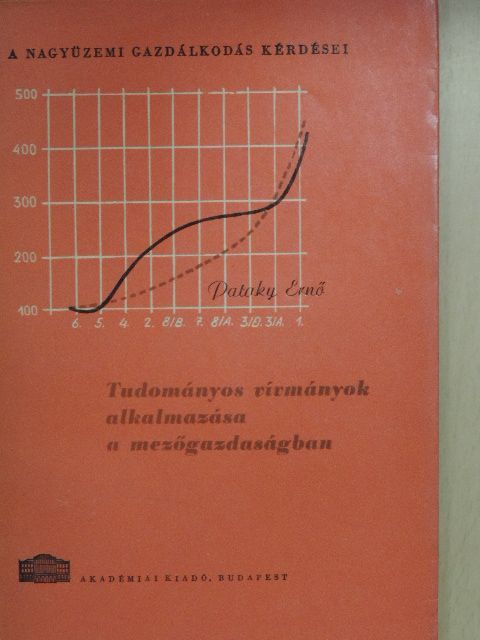 Pataky Ernő - Tudományos vívmányok alkalmazása a mezőgazdaságban [antikvár]
