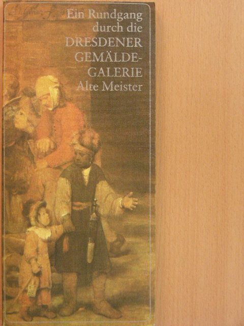 Harald Marx - Ein Rundgang durch die Dresdener Gemälde-Galerie Alte Meister [antikvár]