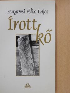 Fenyvesi Félix Lajos - Írott kő (dedikált példány) [antikvár]