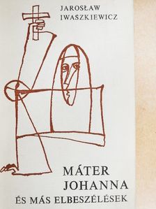 Jaroslaw Iwaszkiewicz - Máter Johanna és más elbeszélések [antikvár]