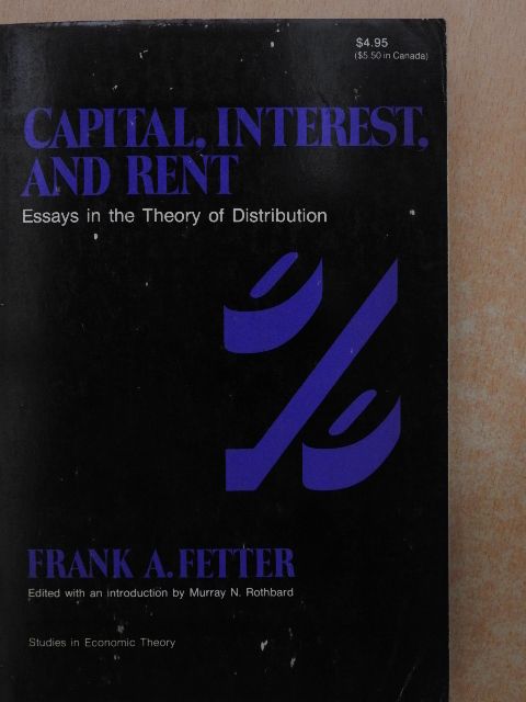 Frank A. Fetter - Capital, Interest, and Rent [antikvár]