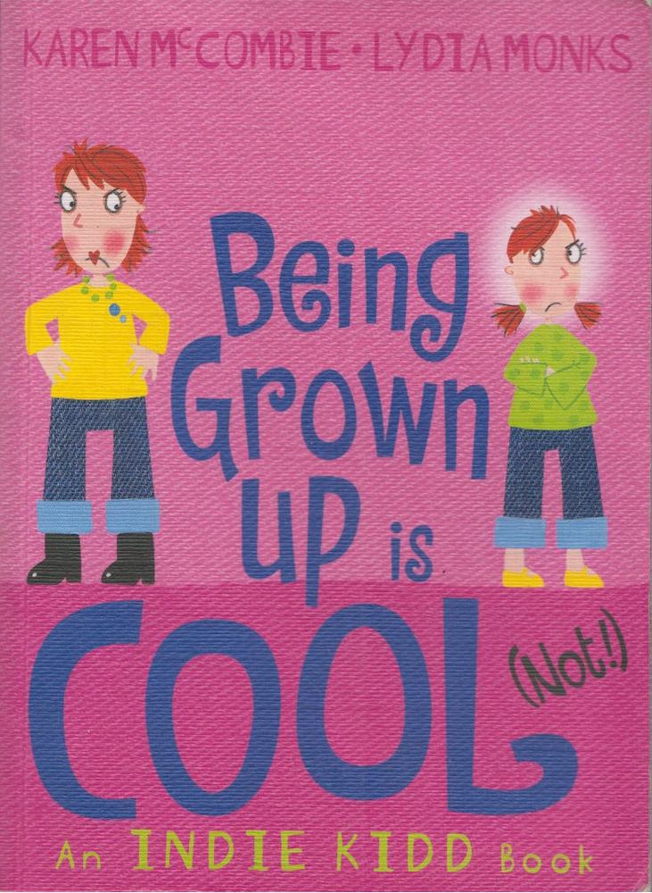 Karen McCombie, Lydia Monks - Being Grown-up Is Cool (Not!) [antikvár]