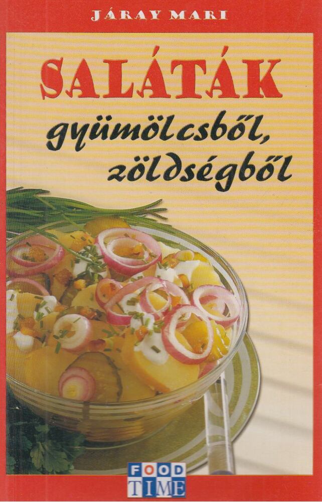 Járay Mari - Saláták gyümölcsből, zöldségből [antikvár]