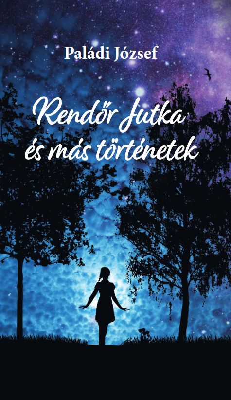 Paládi József - Rendőr Jutka és más történetek