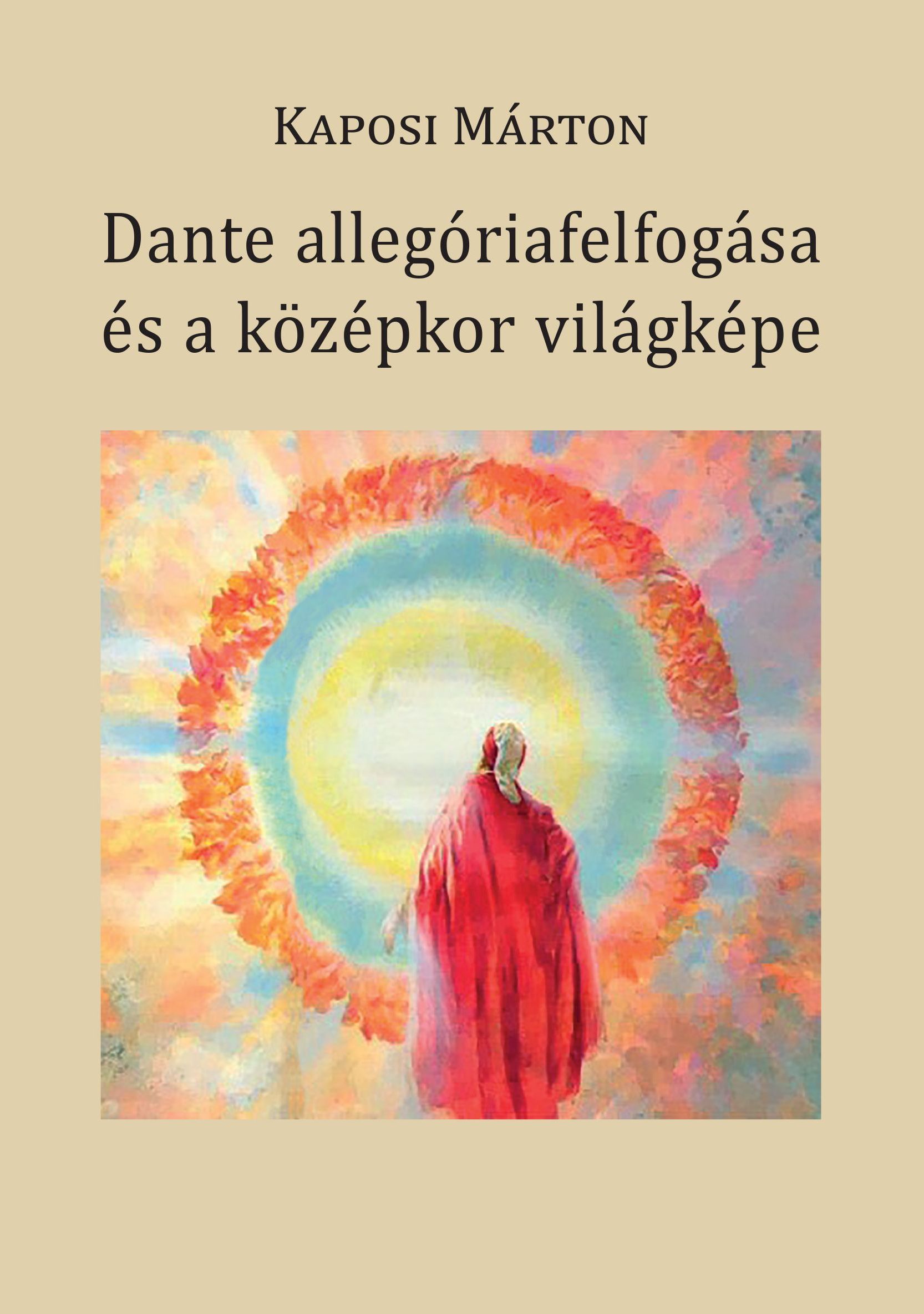 Kaposi Márton - Dante allegóriafelfogása és a középkor világképe