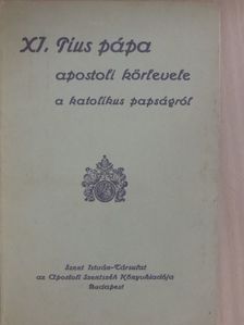 XI. Pius pápa - XI. Pius pápa apostoli körlevele a katolikus papságról [antikvár]