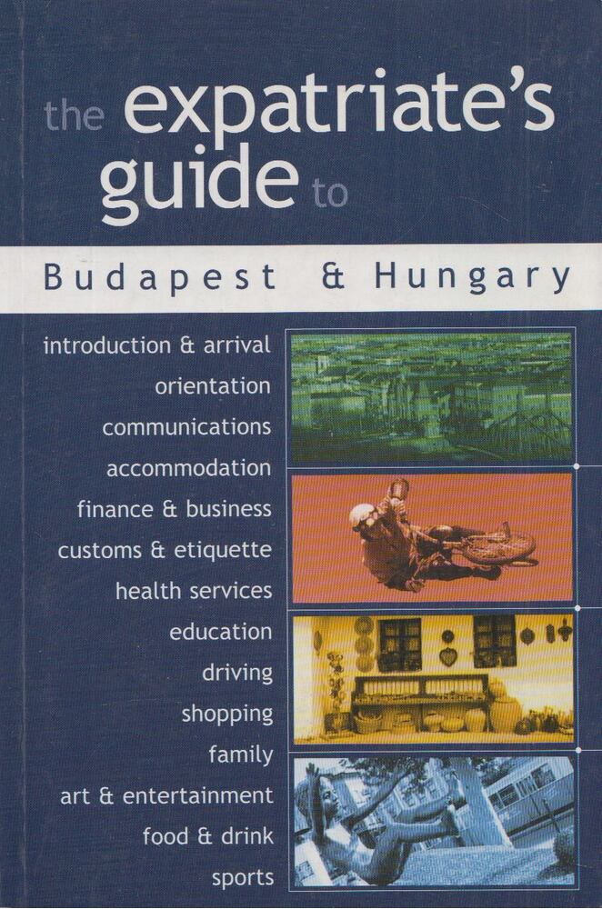 Elysia Gallo (ed.), David Landry (ed.) - The Expatriate's guide to Budapest & Hungary [antikvár]