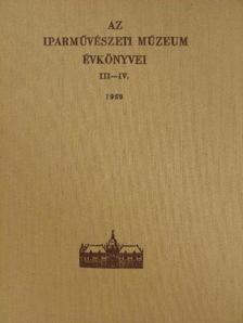 B. Koroknay Éva - Az Iparművészeti Múzeum évkönyvei III-IV. [antikvár]