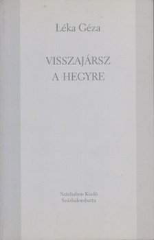 LÉKA GÉZA - Visszajársz a hegyre (dedikált) [antikvár]