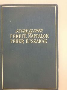 Szudy Elemér - Fekete nappalok, fehér éjszakák [antikvár]