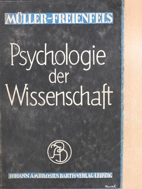 Professor Dr. Richard Müller-Freienfels - Psychologie der Wissenschaft [antikvár]