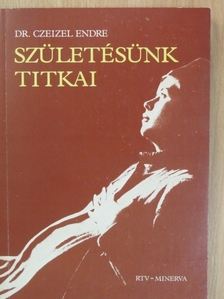 Dr. Czeizel Endre - Születésünk titkai [antikvár]