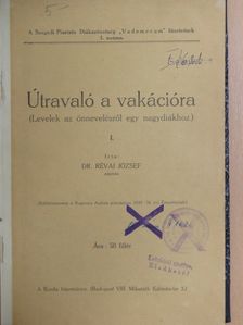 Dr. Révai József - Útravaló a vakációra/Levelek/A nagydiák szabadságharca [antikvár]